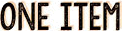 ONE ITEM